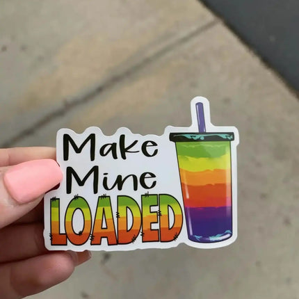 10 Pack Happy Mail “Make Mine Loaded” Custom Matte Vinyl Stickers - Sip Sleeves
