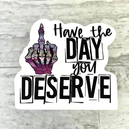 10 pack Day You Deserve Vinyl Stickers! - Sip Sleeves