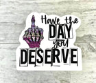 10 pack Day You Deserve Vinyl Stickers! - Sip Sleeves