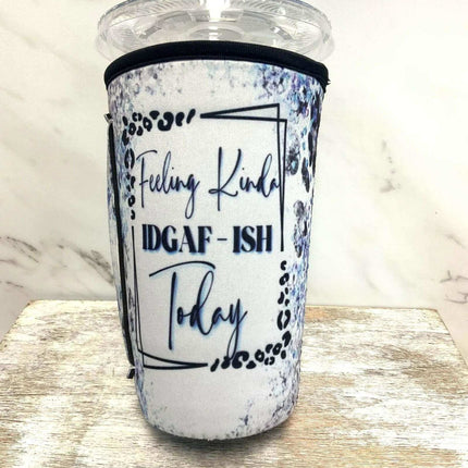 20 OZ Feeling Kinda IDGAF-ish Insulated Cup Cover Sip Sleeve Fits 20-32 OZ Cups - Sip Sleeves