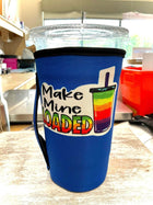 20 OZ Make Mine Loaded Insulated Cup Cover - Sip Sleeves