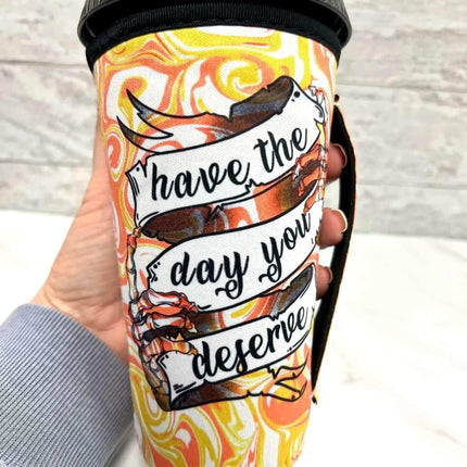 20 OZ Orange Day You Deserve Cup Cover Sip Sleeve Fits 20-32 OZ Cups - Sip Sleeves
