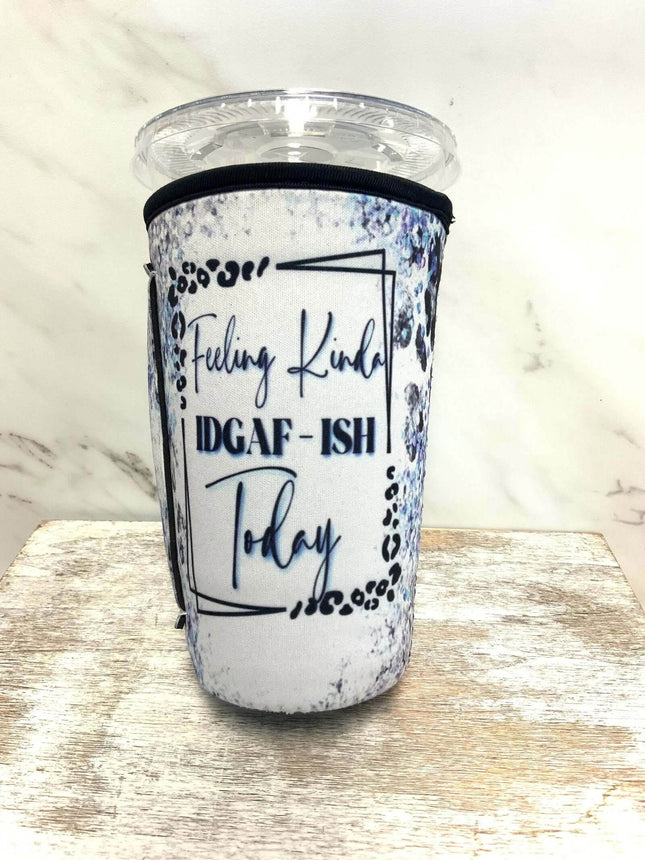 30 OZ Feeling Kinda IDGAF-ish Insulated Cup Cover - Sip Sleeves