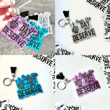 Custom Have The Day You DESERVE Acrylic Keychains - Sip Sleeves
